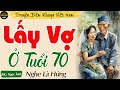 Nghe Truyện 10 Phút Ngủ Ngon - Lấy Vợ Ở Tuổi 70 || Kể Chuyện Đêm Khuya Thầm Kín