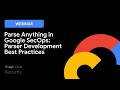 Parse Anything in Google SecOps: Parser Development Best Practices