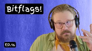 Ep. 16: Bitflags!
