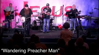 “Wandering Preacher Man” LIVE