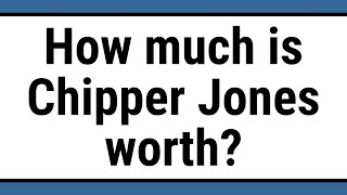 How much is Chipper Jones worth?