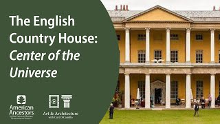 The English Country House: Center of the Universe