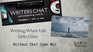 Writers Chat ~ Writing When Life Gets Crazy