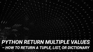 Python Return Multiple Values – How to Return a Tuple, List, or Dictionary
