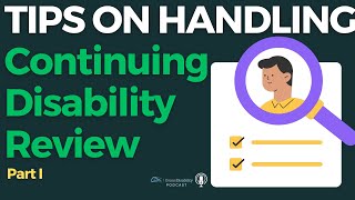 Tips on Handling a Continuing Disability Review (CDR). Part I