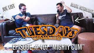 Tuesdays With Stories w/ Mark Normand & Joe List - #407 Mighty Cum