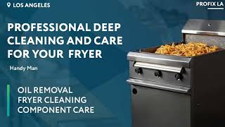 Professional Deep Cleaning for Your FryerAt ProFix LA