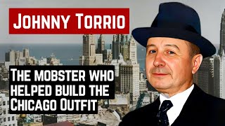 JOHNNY TORRIO THE MOBSTER WHO HELPED BUILD THE CHICAGO OUTFIT