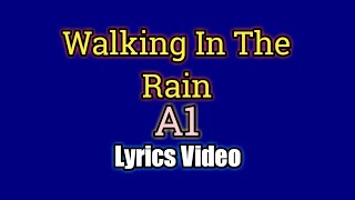Walking In The Rain - A1 (Lyrics Video)
