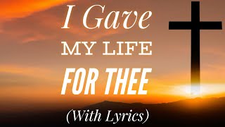 I Gave My Life For Thee (with lyrics) - Beautiful Easter Hymn