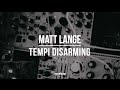 Matt Lange - Tempi Disarming