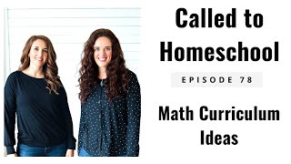 Math Curriculum Ideas- Called to Homeschool Episode #78