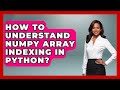 How To Understand NumPy Array Indexing In Python? - Python Code School