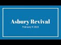 Asbury Revival - February 8, 2023