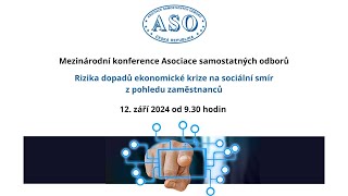 Mezinárodní konference ASO Rizika dopadů ekonomické krize na sociální smír z pohledu zaměstnanců