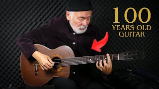 100 Years OLD Song Played on a 100 Years OLD Guitar!