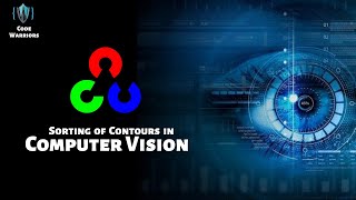 Sorting of Contours in OpenCV | Computer Vision | Python | OpenCV | Code Warriors