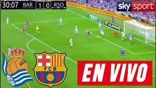 Barcelona Vs Real Sociedad En Vivo 🔴Donde Ver Barcelona Vs Real Sociedad En Vivo Partido Cuartos
