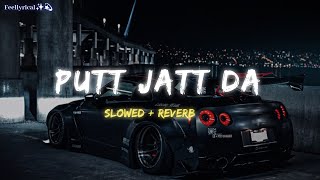 Putt Jatt Da - Diljit Dosanjh | Slowed + Reverb | Feellyrical