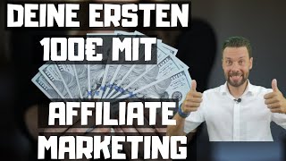 DEINE ERSTEN 100€ MIT AFFILIATE MARKETING VERDIENEN - Tipps und Erklärung für Anfänger [DEUTSCH]