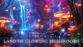 🍄Land of Glowing Mushrooms🌳Mystical Forest Music🌳Relax, relieve stress and start a peaceful sleep