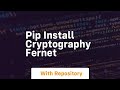 pip install cryptography fernet