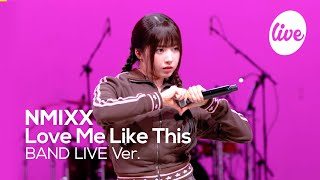 NMIXX Love Me Like This Band LIVE Concert 짱믹스하면 밴드라이브지