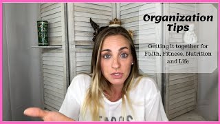Organizing my Day || Time Saving Tips || Faith, Fitness, Family and Life