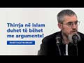 Thirrja në Islam duhet të bëhet me argumente! - Hoxhë Ismail Bardhoshi