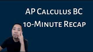 AP Calculus BC - 10 Minute Recap