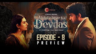 Abdullahpur Ka Devdas | Episode 8 Preview | Bilal Abbas Khan, Sarah Khan, Raza Talish