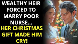 WEALTHY HEIR FORCED TO MARRY POOR NURSE... Her Christmas Gift Made Him Cry!