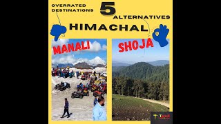 Manali nahi jana!! Top 5 overrated Vs UNexplored hill stations in Himachal