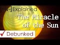 Miracle of the Sun - Explained & Debunked - UPDATED