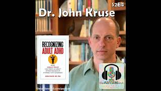 Recognizing Adult ADHD (feat. Dr. John Kruse) S2E4