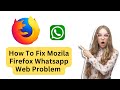 How To Fix Mozila Firefox Whatsapp Web Problem | Web Whatsapp Mozila Me Kaise Open Kare |