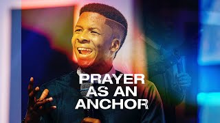 PRAYER AS AN ANCHOR | PASTOR EMMANUEL IREN