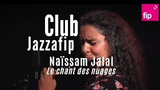 Club Jazzafip : Naïssam Jalal - \