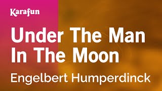 Under the Man in the Moon - Engelbert Humperdinck | Karaoke Version | KaraFun