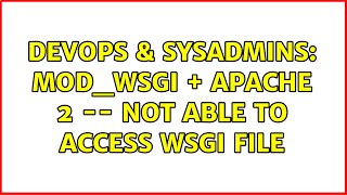 DevOps & SysAdmins: mod_wsgi + Apache 2 -- not able to access wsgi file