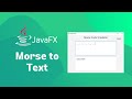 JavaFX  - Morse Code Translator - Morse to Text && Text to Morse