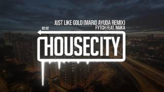 Fytch feat. Naika - Just Like Gold (Mario Ayuda Remix)