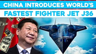 China Introduces World's Fastest Fighter Jet J36