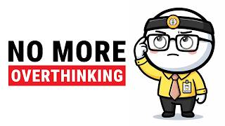 How to Stop Overthinking - Everyone Knows It, But Most Apply It Wrong