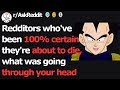 100 Certain They39re About To Die What Was Going Through Your Head At That Moment rAskReddit 100 Certain They39re About To Die What Was Going Through Your Head At That Moment rAskReddit
