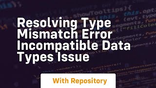 resolving type mismatch error incompatible data types issue