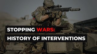 Stopping wars: history of 13 international interventions by UN \u0026 US