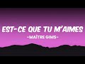 Mâitre Gims - Est-Ce Que Tu M'aimes (lyrics)