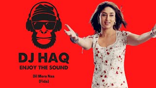 Dil Mere Naa | Fida | DJ Haq | Shahid Kapoor | Kareena Kapoor | Bollywood Remix