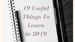 19 Useful Things To Learn in 2019 #productivity #planning #learning #reading